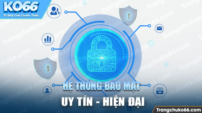 Hệ thống bảo mật nghiêm ngặt - hiện đại.