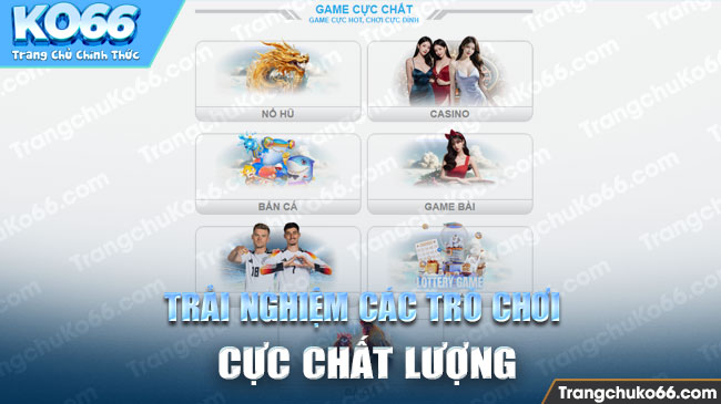 Trải nghiệm các trò chơi chất lượng tại Ko66